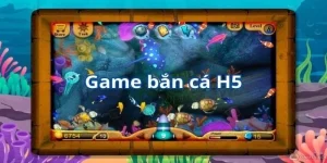 Bắn Cá H5 - Đấu Trường Săn Ngư Hấp Dẫn, Đổi Thưởng Hot