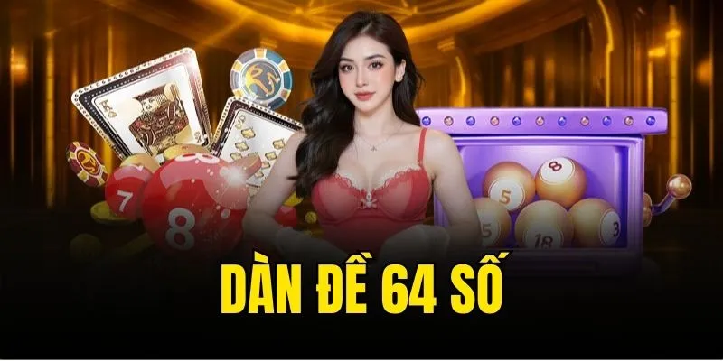 Dàn Đề 64 Số – Phương Pháp Soi Đề Chuẩn Dành Cho Tân Binh