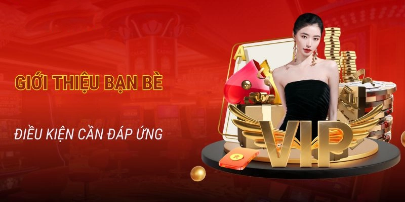 Điều kiện cơ bản khi tham gia khuyến mãi giới thiệu bạn bè