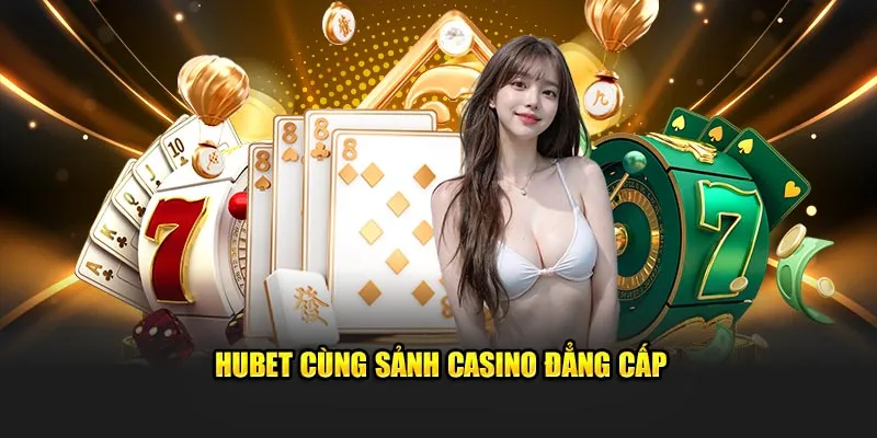 Sảnh casino trực tuyến đẳng cấp