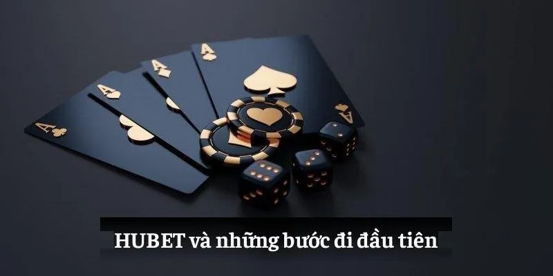 HUBET và những bước đi đầu tiên
