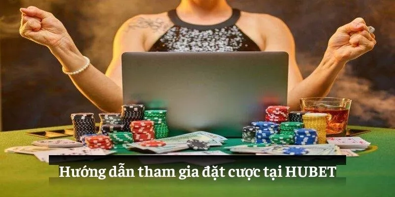 Hướng dẫn tham gia đặt cược tại HUBET
