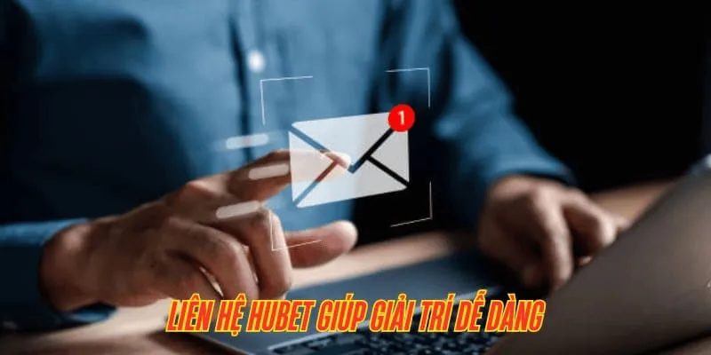 Liên hệ HUBET phục vụ khách hàng chu đáo nhất