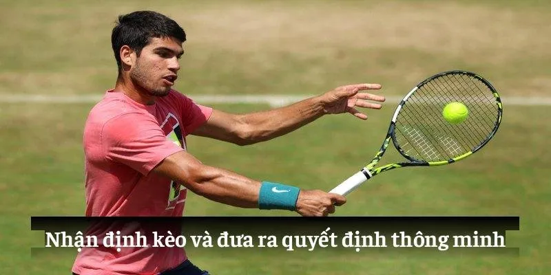 Nhận định kèo và đưa ra quyết định thông minh