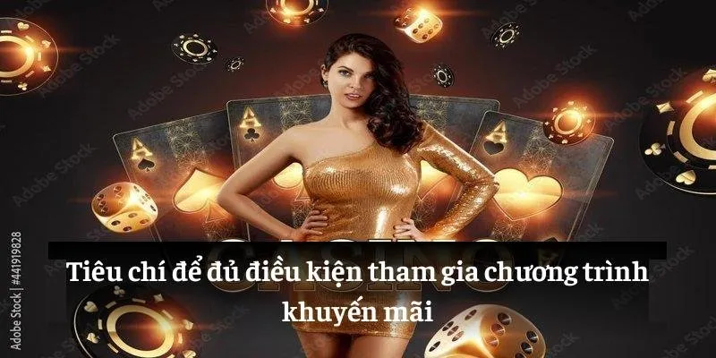 Tiêu chí để đủ điều kiện tham gia chương trình khuyến mãi