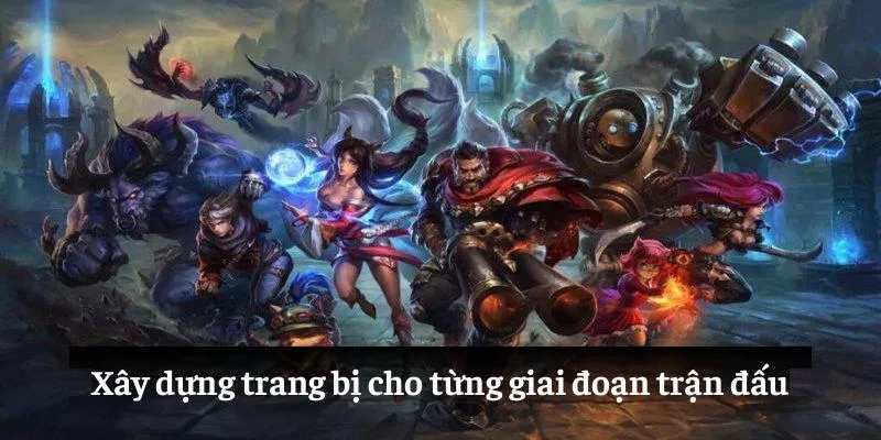 Xây dựng trang bị cho từng giai đoạn trận đấu